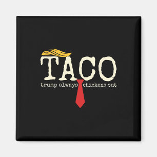 Trump Always Chickens Out Let's Go Taco Funny 5 Magnet