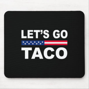 Trump Always Chickens Out Let's Go Taco Funny 6  Mouse Pad