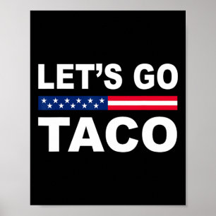 Trump Always Chickens Out Let's Go Taco Funny 6  Poster