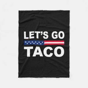 Trump Always Chickens Out Let's Go Taco Funny  Fleece Blanket