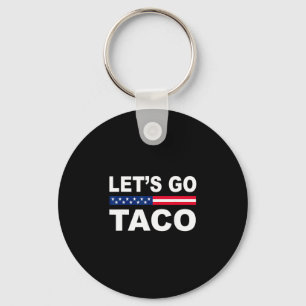 Trump Always Chickens Out Let's Go Taco Funny  Key Ring