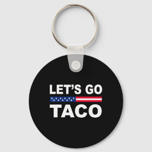 Trump Always Chickens Out Let's Go Taco Funny Key Ring