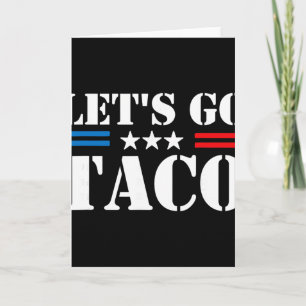 Trump Always Chickens Out Let's Go Taco Funny Meme Card