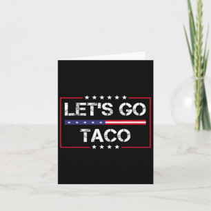 Trump Always Chickens Out Let's Go Taco Funny Meme Card