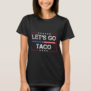 Trump Always Chickens Out Let's Go Taco Funny Meme T-Shirt