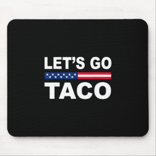 Trump Always Chickens Out Let's Go Taco Funny Mouse Pad