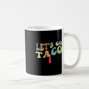 Trump Always Chickens Out Let's Go Taco Funny Retr Coffee Mug