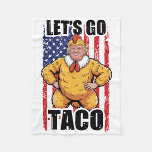 Trump Always Chickens Out Let's Go Taco Funny Taco Fleece Blanket