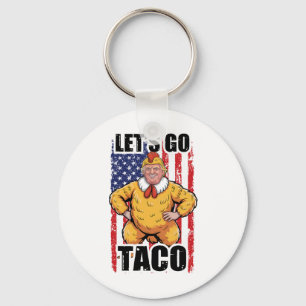 Trump Always Chickens Out Let's Go Taco Funny Taco Key Ring