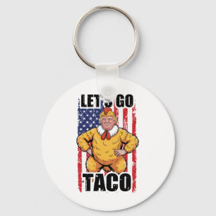 Trump Always Chickens Out Let's Go Taco Funny Taco Key Ring