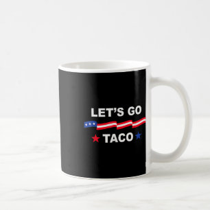 Trump Always Chickens Out Let's Go Taco Funny Tee Coffee Mug