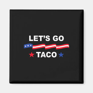 Trump Always Chickens Out Let's Go Taco Funny Tee Magnet