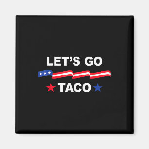 Trump Always Chickens Out Let's Go Taco Funny Tee Magnet