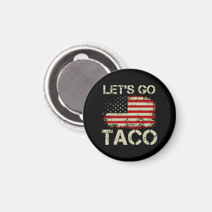 Trump Always Chickens Out Let's Go Taco Magnet