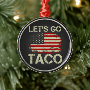 Trump Always Chickens Out Let's Go Taco Metal Ornament