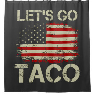 Trump Always Chickens Out Let's Go Taco Shower Curtain