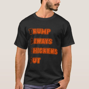 Trump Always Chickens Out Meme  T-Shirt