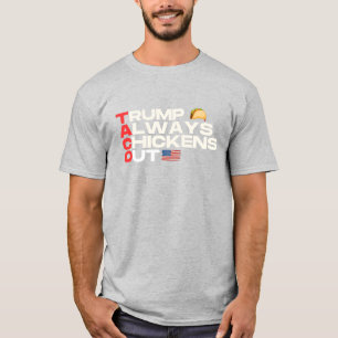 Trump Always Chickens Out Political T-Shirt