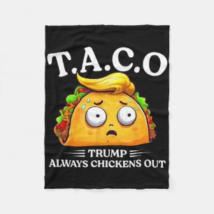 Trump Always Chickens Out Taco Funny Taco Trump Sh Fleece Blanket