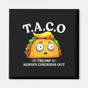 Trump Always Chickens Out Taco Funny Taco Trump Sh Magnet