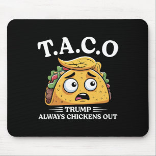 Trump Always Chickens Out Taco Funny Taco Trump Sh Mouse Pad