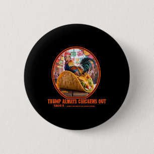 Trump Always Chickens Out -taco Shop 6 Cm Round Badge