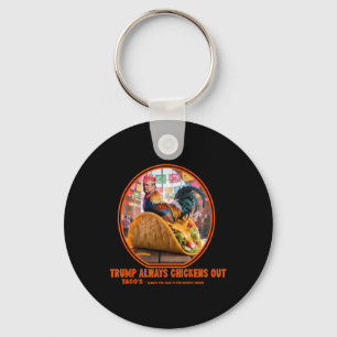 Trump Always Chickens Out -taco Shop Key Ring