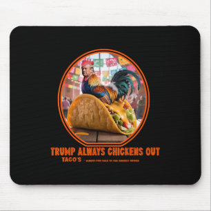 Trump Always Chickens Out -taco Shop Mouse Pad