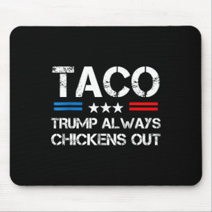 Trump Always Chickens Out Taco Trade Funny Meme 1 Mouse Pad