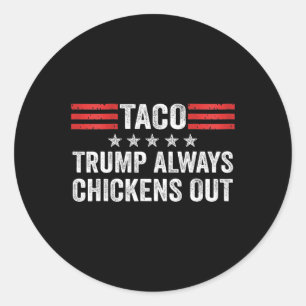 Trump Always Chickens Out Taco Trade Funny Meme 2 Classic Round Sticker