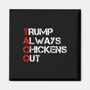 Trump Always Chickens Out Taco Trade Funny Meme 2  Magnet