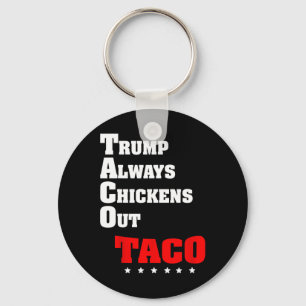 Trump Always Chickens Out Taco Trade Funny Meme 3 Key Ring