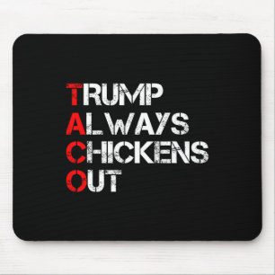 Trump Always Chickens Out Taco Trade Funny Meme 3 Mouse Pad