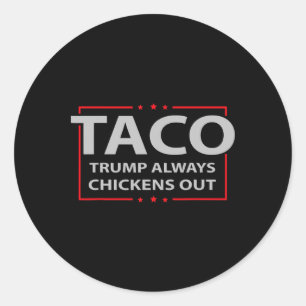 Trump Always Chickens Out Taco Trade Funny Meme 4 Classic Round Sticker