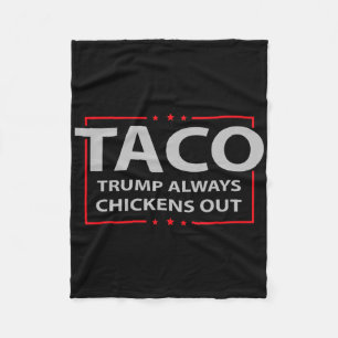 Trump Always Chickens Out Taco Trade Funny Meme 4 Fleece Blanket