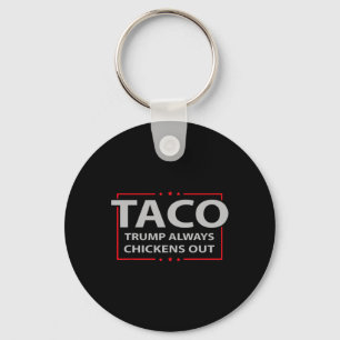 Trump Always Chickens Out Taco Trade Funny Meme 4 Key Ring