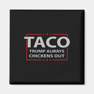 Trump Always Chickens Out Taco Trade Funny Meme 4 Magnet