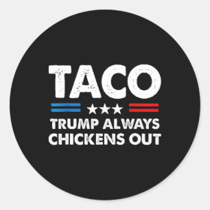 Trump Always Chickens Out Taco Trade Funny Meme 5 Classic Round Sticker