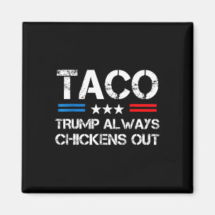 Trump Always Chickens Out Taco Trade Funny Meme 6 Magnet