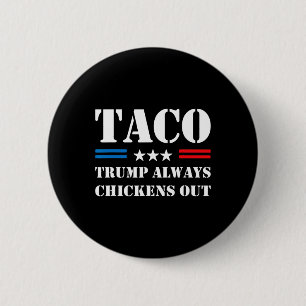 Trump Always Chickens Out Taco Trade Funny Meme 7 6 Cm Round Badge