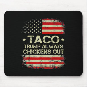 Trump Always Chickens Out Taco Trade Funny Meme 9 Mouse Pad
