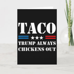 Trump Always Chickens Out Taco Trade Funny Meme Card