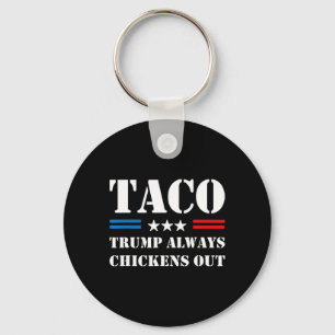 Trump Always Chickens Out Taco Trade Funny Meme Key Ring