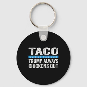 Trump Always Chickens Out Taco Trade Funny Meme Key Ring