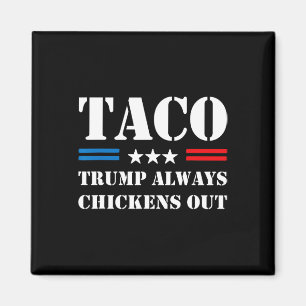 Trump Always Chickens Out Taco Trade Funny Meme Magnet