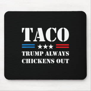 Trump Always Chickens Out Taco Trade Funny Meme Mouse Pad