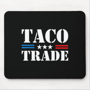 Trump Always Chickens Out Taco Trade Funny Meme Mouse Pad