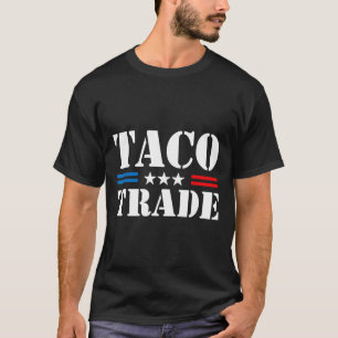 Trump Always Chickens Out Taco Trade Funny Meme T-Shirt
