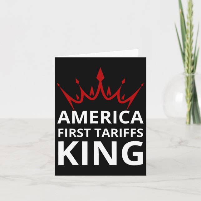 Trump America First Tariffs King Tariffs Work Trum Card (Front)