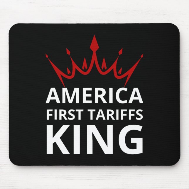 Trump America First Tariffs King Tariffs Work Trum Mouse Pad (Front)